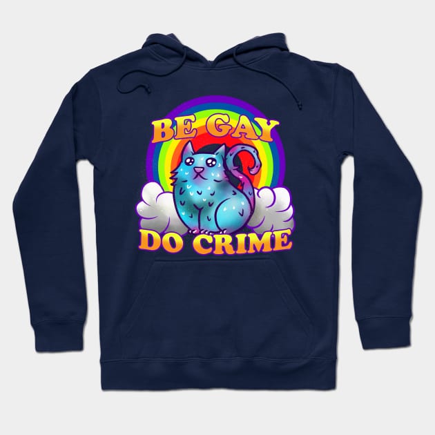 Be Gay Do Crime Rainbow Cat Hoodie by Manfish Inc.